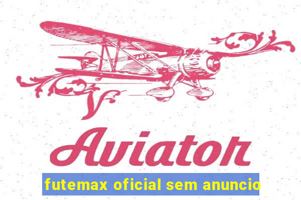 futemax oficial sem anuncio